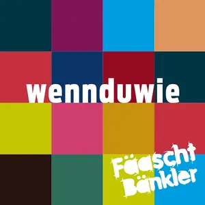 Fäaschtbänkler - WennDuWie